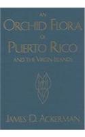 An Orchid Flora of Puerto Rico and the Virgin Islands