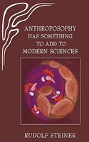 Anthroposophy Has Something to Add to Modern Sciences