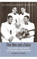 Four Boys and a Guitar: The Story and Music of The Mills Brothers