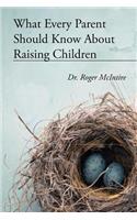 What Every Parent Should Know about Raising Children