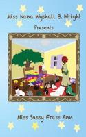 Miss Nana Wyshall B. Wright Presents Miss Sassy Frass Ann