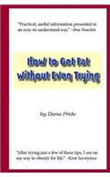 How to Get Fat without Even Trying