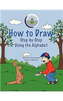 How to Draw Step-By-Step Using the Alphabet