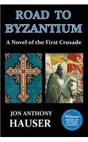 Road to Byzantium: A Novel of the First Crusade