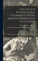 Use of a Photoelectric Colorimeter in the Microdetermination of Fluorine; The Microdetermination of Iodine in Cereal Grains of Alberta