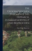 Die Geographischen Fragmente des Hipparch, Zusammengestellt und Besprochen