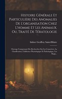 Histoire Générale Et Particulière Des Anomalies De L'organisation Chez L'homme Et Les Animaux, Ou, Traité De Tératologie