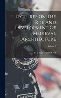 Lectures On The Rise And Development Of Medieval Architecture; Volume 2