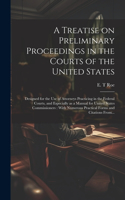 Treatise on Preliminary Proceedings in the Courts of the United States