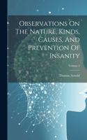 Observations On The Nature, Kinds, Causes, And Prevention Of Insanity; Volume 2