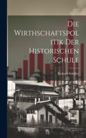 Die Wirthschaftspolitik Der Historischen Schule