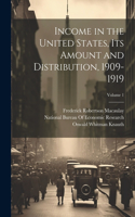 Income in the United States, Its Amount and Distribution, 1909-1919; Volume 1