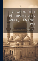 Relation D'un Pèlerinage À La Mecque En 1910-1911