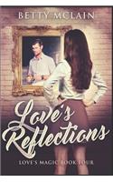 Love's Reflections: Large Print Edition