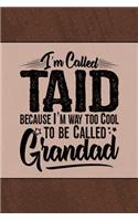 I'm called Taid because I'm way too Cool to be called Grandad