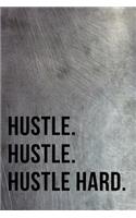 Hustle. Hustle. Hustle Hard.: Goal Setting Journal Entrepreneur Notebook 6x9 Inch Blank Lined Paper