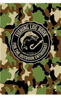 Fishing Log Book For The Outdoor Enthusiasts: Military Jungle Camouflage Themed Fish Logbook Journal Notebook For The Serious Or Casual Fisherman To Record And Track Trips And Details