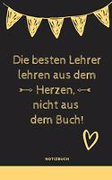 Besten Lehrer Lehren Aus Dem Herzen, Nicht Aus Dem Buch! Notizbuch