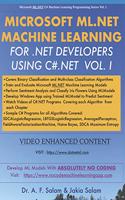 Microsoft ML.Net Machine Learning for .Net Developers Using C#.Net: (1 Microsoft ML.Net C# Machine Learning Programming)