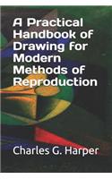 A Practical Handbook of Drawing for Modern Methods of Reproduction