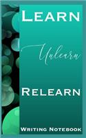 Learn Unlearn Relearn Writing Notebook