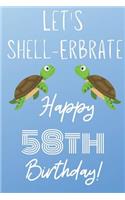 Let's Shell-erbrate Happy 58th Birthday
