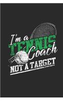 I'm A Tennis Coach Not A Target: Tennis Sport Notebook, Blank Lined (6" x 9" - 120 pages) Sports Themed Notebook for Daily Journal, Diary, and Gift