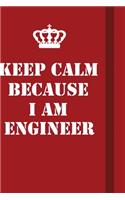 Keep Calm Because I Am Engineer