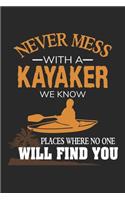 Never mess with a Kayaker we know places where no one will find you: Funny Kayaking Gift Kayak Water Sport Paddle Dot Grid Journal, Diary, Notebook 6 x 9 inches with 120 Pages