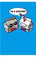 I'm A Unicorn!: Milk Unicorn Notebook