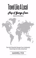 Travel Like a Local - Map of George Town (Black and White Edition): The Most Essential George Town (Malaysia) Travel Map for Every Adventure