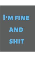 I'm Fine and Shit: Profanity Lined Journal or Notebook