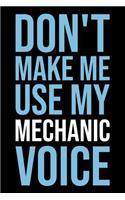 Don't Make Me Use My Mechanic Voice: Blank Lined Novelty Office Humor Themed Notebook to Write In: With a Versatile Wide Rule Interior: Modern Lettering