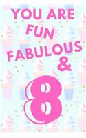 You Are Fun Fabulous & 8: Ice Creams - Eight 8 Yr Old Girl Journal Ideas Notebook - Gift Idea for 8th Happy Birthday Present Note Book Preteen Tween Basket Christmas Stocking