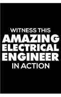 Witness This Amazing Electrical Engineer in Action: Funny Writing Notebook, Journal for Work, Daily Diary, Planner, Organizer for Electrical Engineers