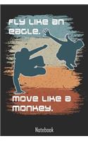 Fly like an Eagle. Move like a Monkey.: Parkour Freerunning Tricking Notebook college book diary journal booklet memo composition book 110 sheets - ruled paper 6x9 inch