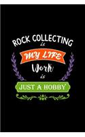 Rock Collecting Is My Life Work Is Just a Hobby