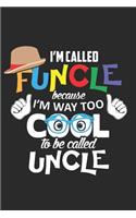 I'm Called FUNCLE Because I'm Way Too Cool To Be Called Uncle