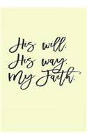 His Will His Way My Faith: Christian Faith Notebook, Journal, Blank-Lined Book