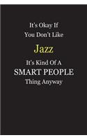 It's Okay If You Don't Like Jazz It's Kind Of A Smart People Thing Anyway: Blank Lined Notebook Journal Gift Idea
