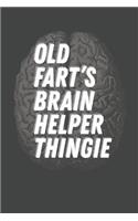 Old Fart's Brain Helper Thingie: A Blank Lined Journal For Writing Stuff Down