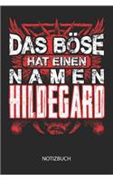 Das Böse hat einen Namen - Hildegard - Notizbuch: Individuelles personalisiertes Frauen Namen Blanko Notizbuch für Hildegard, liniert leere Seiten. Ideal als beste Freundin, Namenstag, Weihnachts & 