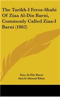 Tarikh-I Feroz-Shahi Of Ziaa Al-Din Barni, Commonly Called Ziaa-I Barni (1862)