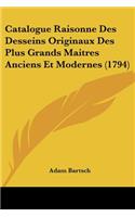 Catalogue Raisonne Des Desseins Originaux Des Plus Grands Maitres Anciens Et Modernes (1794)