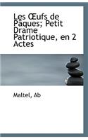 Les ?Ufs de Paques; Petit Drame Patriotique, En 2 Actes