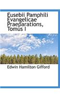 Eusebii Pamphili Evangelicae Praeparations, Tomus I: (English)