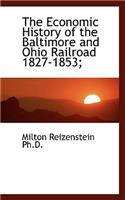 The Economic History of the Baltimore and Ohio Railroad 1827-1853;