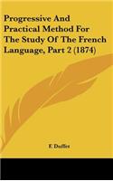 Progressive And Practical Method For The Study Of The French Language, Part 2 (1874)