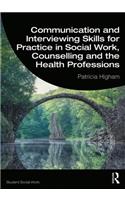 Communication and Interviewing Skills for Practice in Social Work, Counselling and the Health Professions