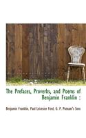 The Prefaces, Proverbs, and Poems of Benjamin Franklin